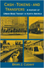 Cash, Tokens, & Transfers: A History of Urban Mass Transit in North America