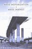 Mass Motorization and Mass Transit: An American History and Policy Analysis