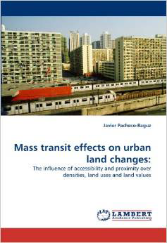 Mass transit effects on urban land changes: The influence of accessibility and proximity over densities, land uses and land values
